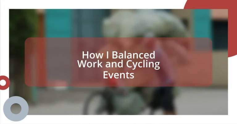 How I Balanced Work and Cycling Events