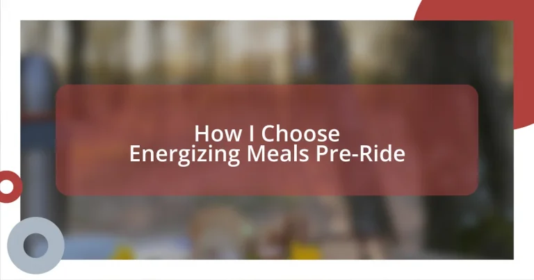 How I Choose Energizing Meals Pre-Ride