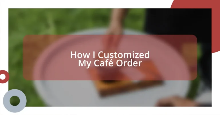 How I Customized My Café Order
