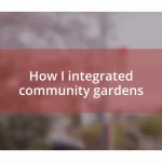 How I integrated community gardens