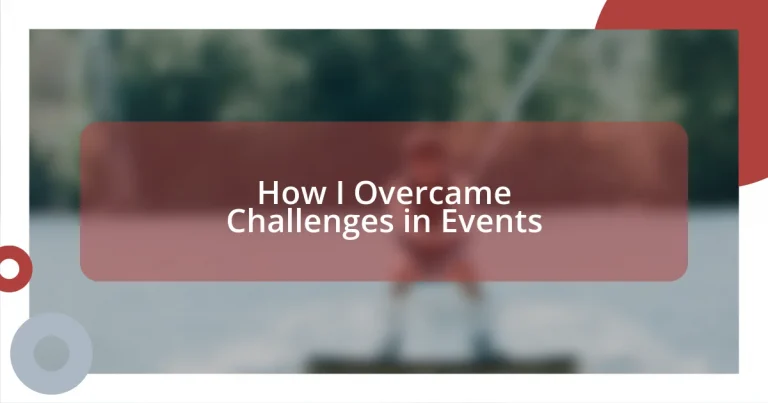 How I Overcame Challenges in Events