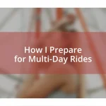 How I Prepare for Multi-Day Rides