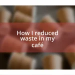 How I reduced waste in my café