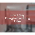 How I Stay Energized on Long Rides
