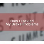 How I Tackled My Brake Problems