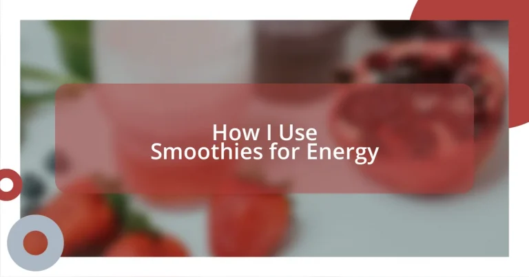 How I Use Smoothies for Energy