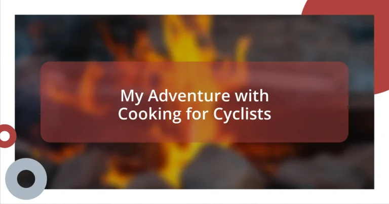 My Adventure with Cooking for Cyclists
