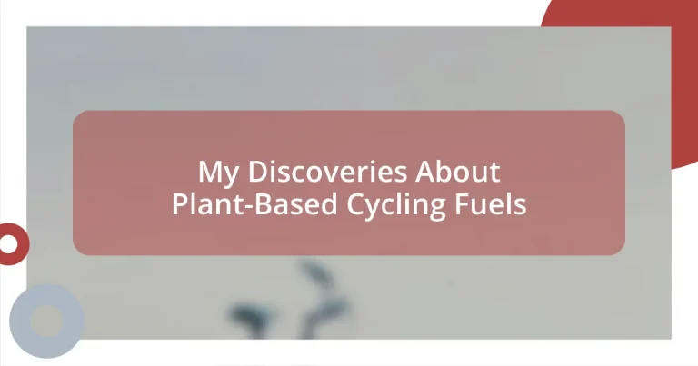 My Discoveries About Plant-Based Cycling Fuels