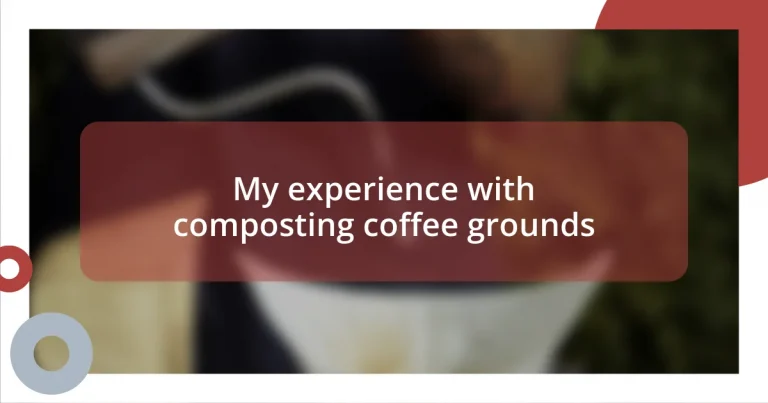 My experience with composting coffee grounds