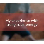 My experience with using solar energy