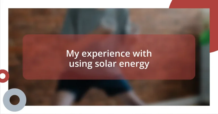My experience with using solar energy