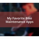 My Favorite Bike Maintenance Apps