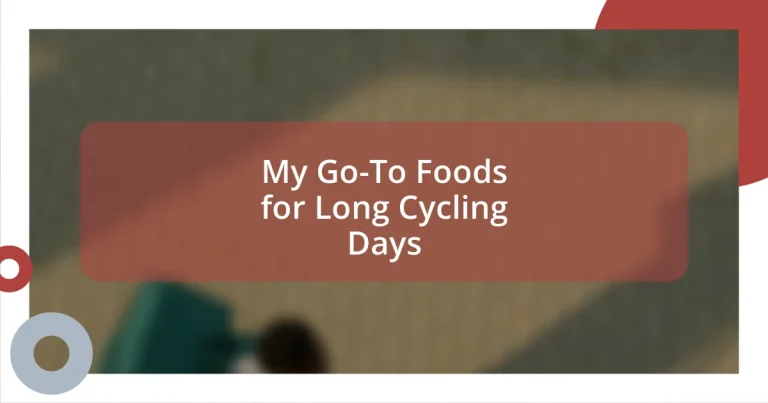 My Go-To Foods for Long Cycling Days