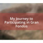 My Journey to Participating in Gran Fondos