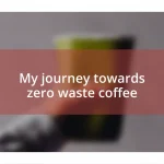 My journey towards zero waste coffee