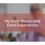 My Most Memorable Event Experiences