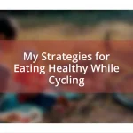 My Strategies for Eating Healthy While Cycling
