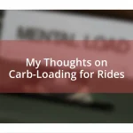 My Thoughts on Carb-Loading for Rides