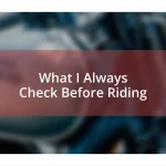What I Always Check Before Riding