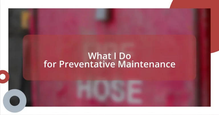 What I Do for Preventative Maintenance
