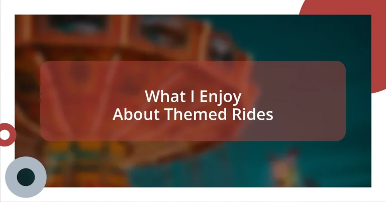 What I Enjoy About Themed Rides