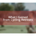 What I Gained from Cycling Retreats
