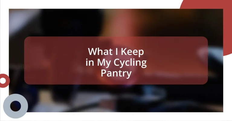 What I Keep in My Cycling Pantry