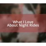 What I Love About Night Rides