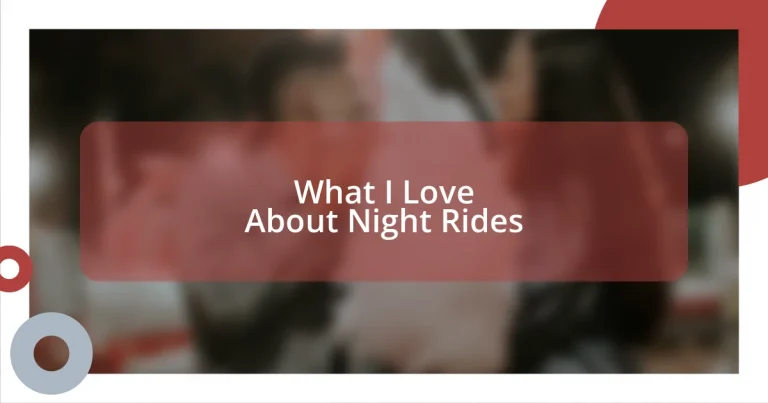 What I Love About Night Rides