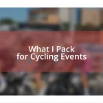 What I Pack for Cycling Events