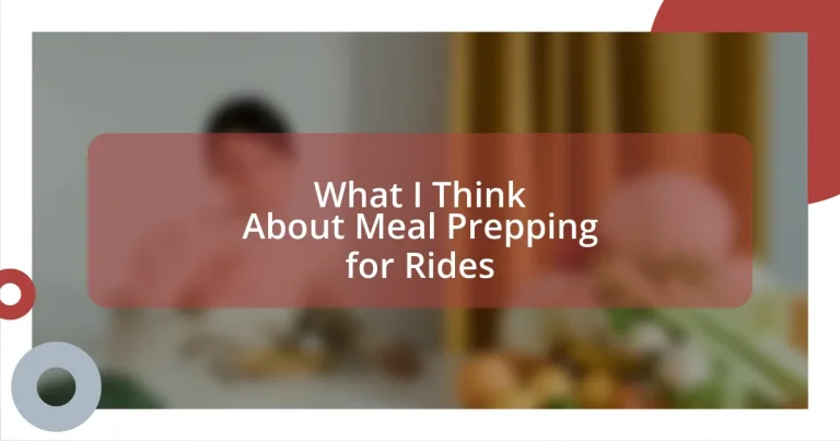 What I Think About Meal Prepping for Rides