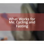 What Works for Me: Cycling and Fasting