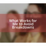 What Works for Me to Avoid Breakdowns