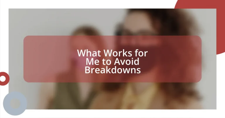 What Works for Me to Avoid Breakdowns
