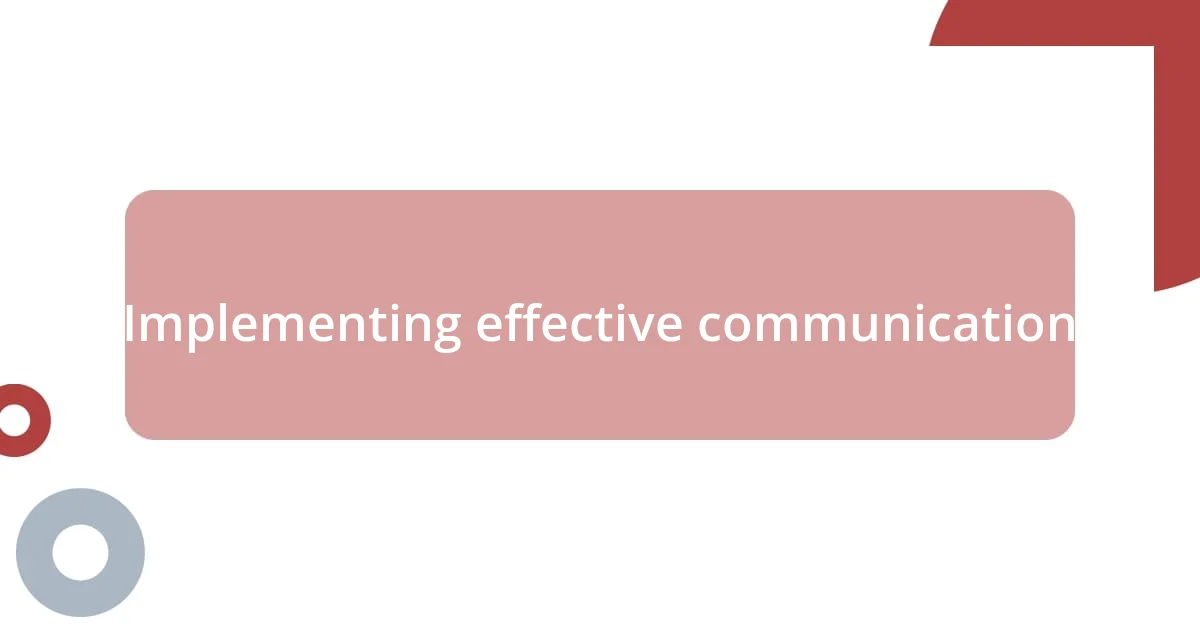 Implementing effective communication