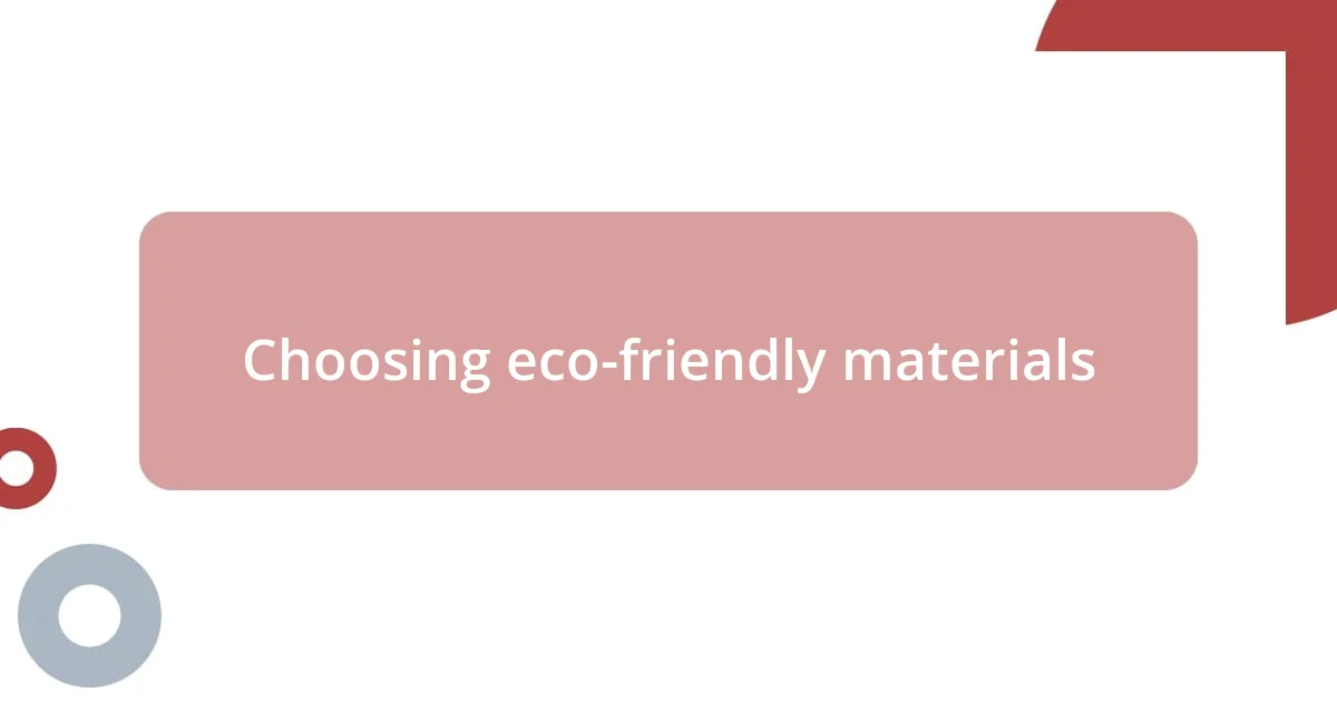 Choosing eco-friendly materials